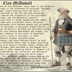 May include: A black and white illustration of a man wearing a kilt and a long white beard. The text "Clan McDowall" is at the top of the image. The text "The roots of Clan McDowall trace back to the district of Galloway in the southwest of Scotland." is below the illustration. The text continues with a history of the clan.