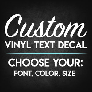 Custom Vinyl Text Decals. Choose your font, color, and size