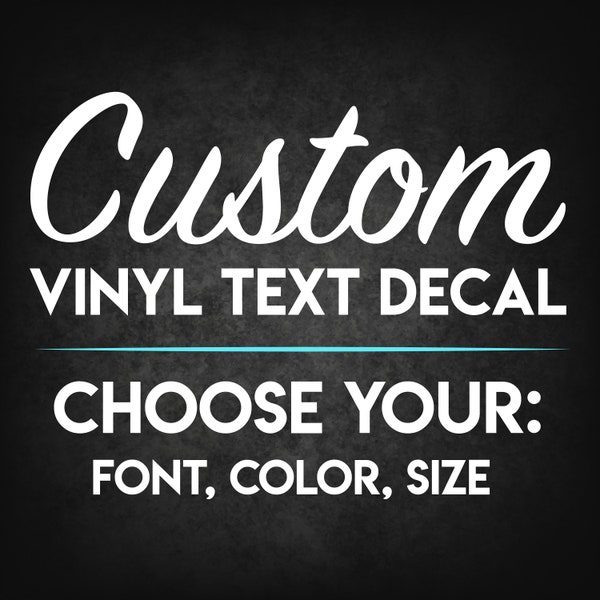 Custom Decals - Choose your Font, Color, Size - Custom Vinyl Text Decals, Custom Stickers, Vinyl Lettering, Car Decals, Custom Wall Decal