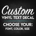 Custom Decals - Choose your Font, Color, Length - Custom Vinyl Text Decals, Vinyl Lettering, Car Decal, Wall Decal