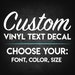Custom Decals - Choose your Font, Color, Length - Custom Vinyl Text Decals, Vinyl Lettering, Car Decal, Wall Decal 