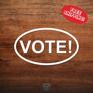 May include: White oval sticker with the word "VOTE!" in bold letters. The sticker is on a wooden background. A red oval sticker with the words "FREE SHIPPING!" is in the upper right corner.