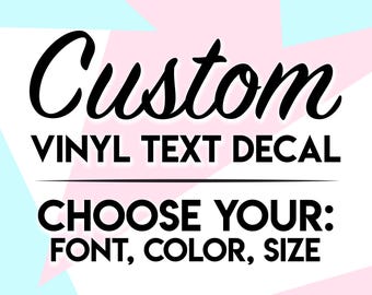 Custom Text Decals - Choose your Font, Color, Size - Vinyl Car Decal