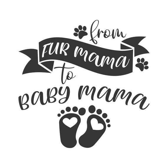 Download From Fur Mama To Baby Mama Svg Mom Svg Pregnancy Svg Png Dxf Etsy