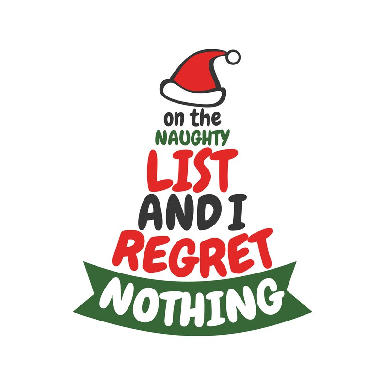 On the naughty list and i regret nothing svg christmas svg png | Etsy