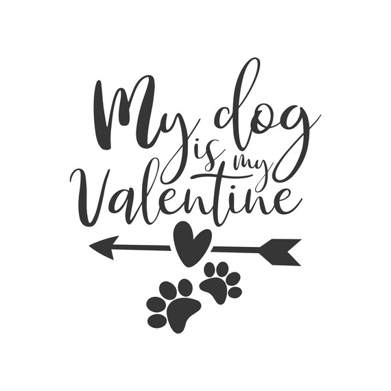 Download My Dog Is My Valentine Svg Dog Svg Valentine S Day Svg Png Etsy
