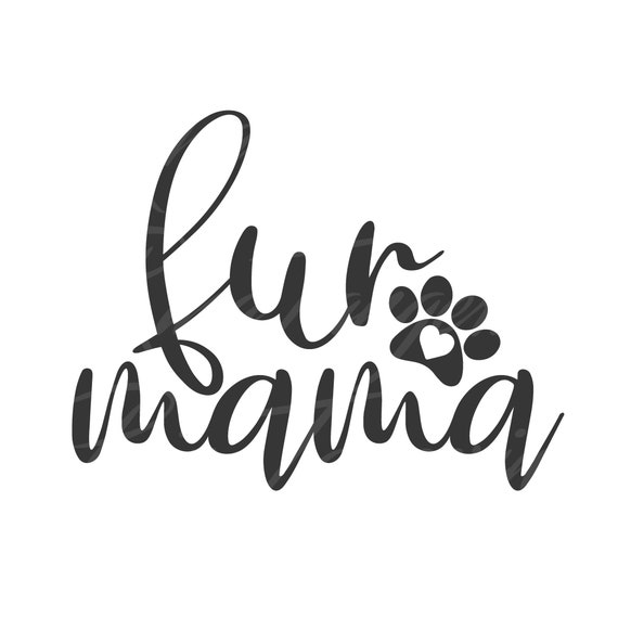 Download Fur Mama Svg Dog Mama Svg Cat Mama Svg Mama Svg Png Dxf Etsy Yellowimages Mockups
