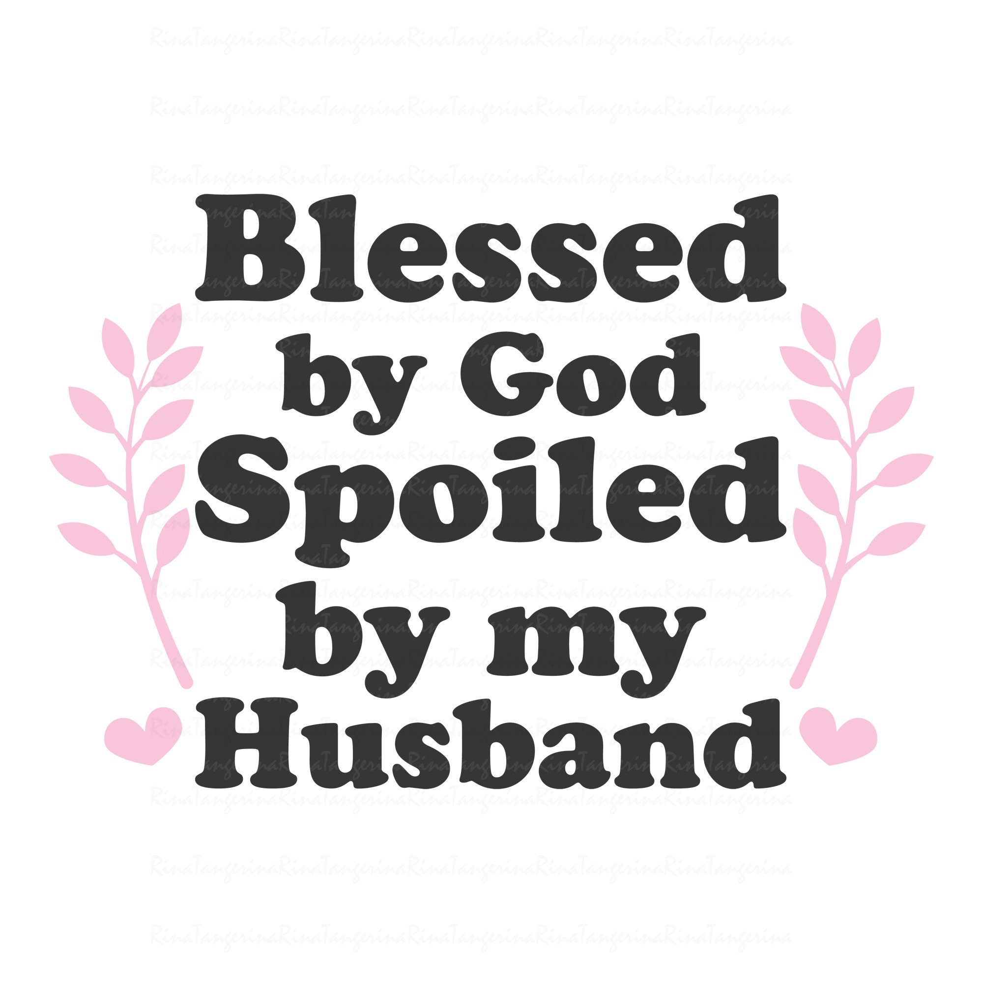 Free Free 70 Husband Svg Blessed By God Spoiled By My Husband SVG PNG EPS DXF File