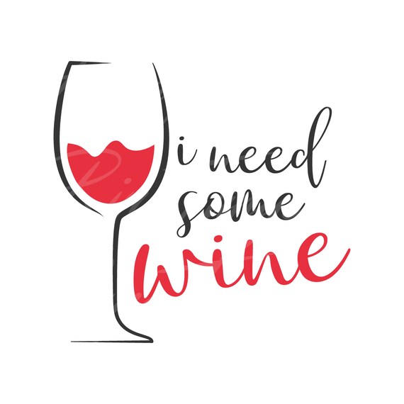 Download I Need Some Wine Svg Wine Svg Png Dxf Cutting Files Cricut Cute Svg Designs Print For T Shirt Quote Svg