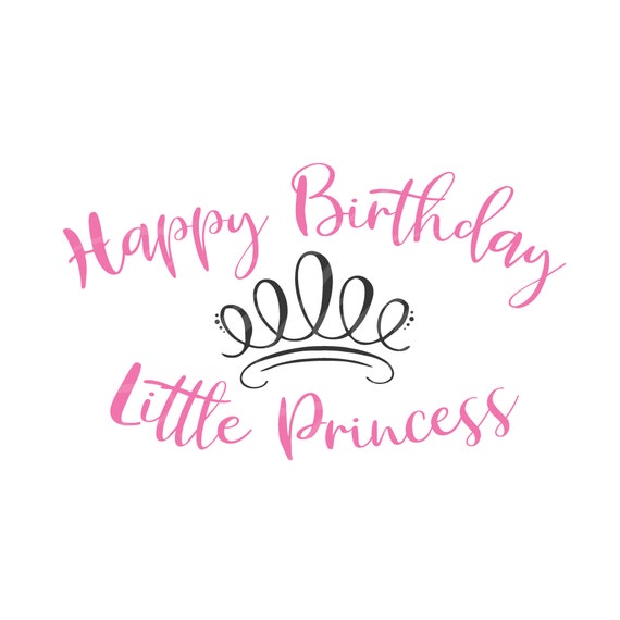 Download Happy Birthday Little Princess Svg Happy Birthday Svg Princess Etsy