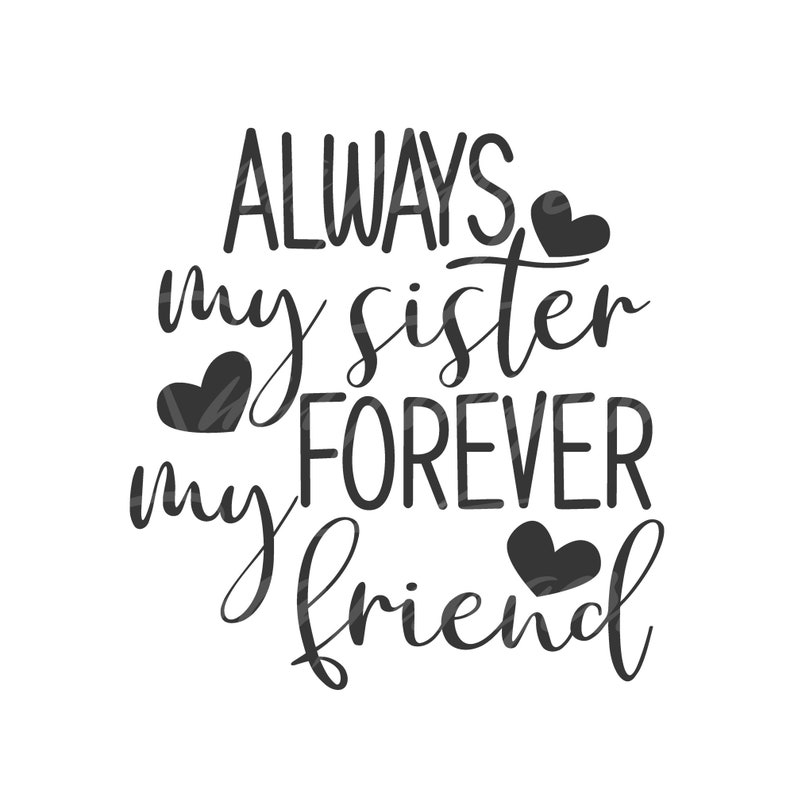 Always my sister forever my friend svg sister svg png dxf Etsy Always my sister forever my friend svg sister svg png dxf Etsy