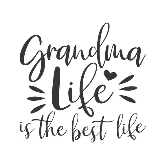 Download Grandma Life Is The Best Life Svg Grandma Svg Png Dxf Cutting Etsy