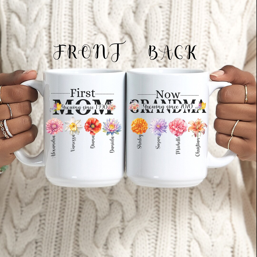 First Mom Now Grandma Ceramic Mug, Custom Nana Birth Month Flower Mug ...