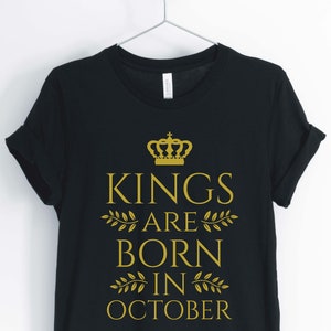 Kings Are Born In October, October Birthday Shirt, Birthday King, Birthday Boy, Gift for Birthday, Unisex & Women&#39;s Shirts