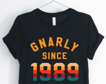 Gnarly seit 1989, Liebe der 80er Jahre, 1980 Shirt, 80er Jahre Party Shirt, 80er Jahre Geburtstag Shirt, Unisex & Damen Shirts