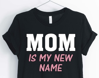 Mama ist mein neuer Name, Mama T-Shirt, neue Mama Shirt, Muttertag Shirt, Geschenk für Mama, Unisex & Frauen Shirt