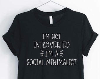 No soy Introvertido Soy un minimalista social, camisa para Introvert, camisa antisocial, regalo para Introvert, Unisex & Camisas de mujer