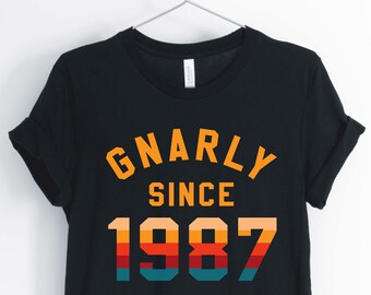 Gnarly Since 1987, Love The 80's, 1980's Shirt, 80's Party Shirt, 80's Birthday Shirt, Unisex & Women's Shirts