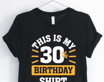 Esta es mi camisa de cumpleaños 30, camisa de cumpleaños divertida, 30th cumpleaños fiesta camiseta, 30th cumpleaños regalo, unisex & camisas de mujer