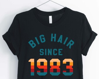 Große Haare seit 1983, Liebe der 80er Jahre, 1980 Shirt, 80er Jahre Party Shirt, 80er Jahre Geburtstag Shirt, Unisex & Damen Shirts