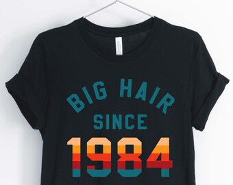 Groot haar sinds 1984, liefde de 80 's, 1980 's shirt, 80 's Party shirt, 80 's verjaardag shirt, Unisex & vrouwen shirts