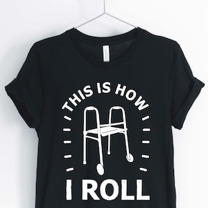 This Is How I Roll, Senior Citizen Shirt, Nursing Home Shirt, Retirement T-Shirt, Gift for Senior, Unisex & Women's Shirts