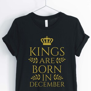 Kings Are Born In December, December Birthday Shirt, Birthday King, Birthday Boy, Gift for Birthday, Unisex & Women&#39;s Shirts