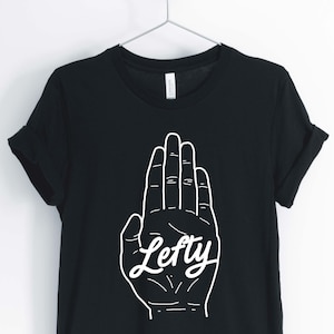 Lefty, Left-Handed Shirt, Funny Left-Handed T-Shirt, Born Lefty Shirt, Gift for Left-Handed, Unisex & Women&#39;s Shirts