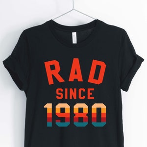 Rad Since 1980, Love The 80&#39;s, 1980&#39;s Shirt, 80&#39;s Party Shirt, 80&#39;s Birthday Shirt, Unisex & Women&#39;s Shirts