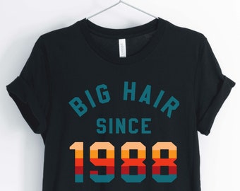 Große Haare seit 1988, Liebe der 80er Jahre, 1980 Shirt, 80er Jahre Party Shirt, 80er Jahre Geburtstag Shirt, Unisex & Damen Shirts
