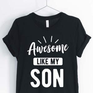 Awesome Like My Son, Shirt for Parents, Funny Parents Shirt, Shirt for Mom, Shirt for Dad, Gift for Parents, Unisex & Women&#39;s Shirts