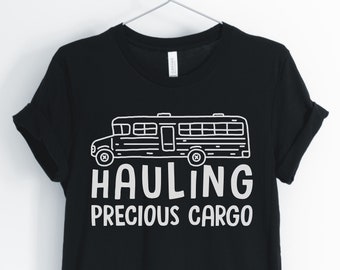 Hauling Precious Cargo, School Bus Driver Shirt, Bus Driver Gift, Back To School Shirt, Unisex & Women's Shirts