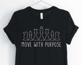 Move With Purpose, Chess Shirt, Chess Player, Chess Lover, Chess Master T-Shirt, Chess Player Gift, Unisex & Women's Shirts