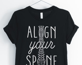 Aligner votre colonne vertébrale, chiropracteur chemise, Chiropractic médecin chemise, cadeau pour chiropracteur, étudiant chiropraticien, unisexe & chemises pour femmes
