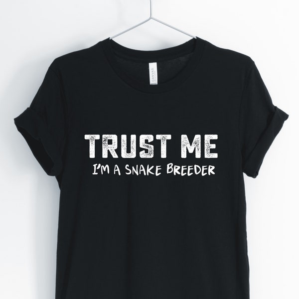 Trust Me I Am A Snake Breeder, Snake, Snake Shirt, Snake Owner, Snake Breeder, Funny Snake T-Shirt, Snake Gift, Unisex & Women's Shirts