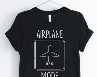 Airplane Mode, Travel Shirt, Travel Addict, Travel Lover, World Travel, Vacation T-Shirt, Travel Gift, Unisex & Women's Shirts