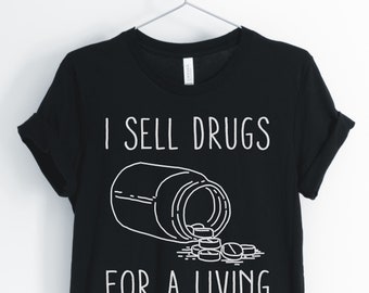 Je vends des médicaments pour une vie, chemise de pharmacien, REP pharmaceutique, pharmacien drôle T-shirt, cadeau de pharmacien, unisexe & chemises pour femmes