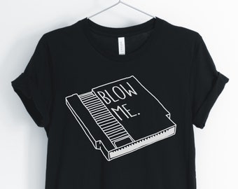 Blow Me, Video Game T-Shirt, Gaming Shirt, Retro Game Shirt, Old School Gamer, Funny Gaming Shirt, Gamer Gift, Unisex & Women's Shirts
