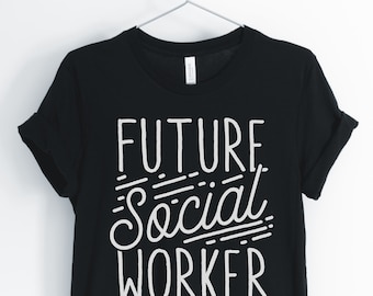 Future Social Worker, Social Worker Shirt, Funny Social Worker, Social Work Student, Gift for Social Worker, Unisex & Women's Shirts