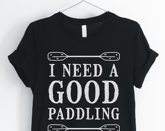 Ho bisogno di una buona paddling, kayak camicia, canoa camicia, paddle board T-Shirt, regalo per kayaker, unisex & Women ' s camicie