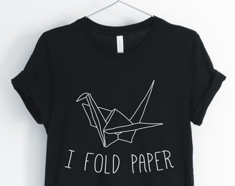 I Fold Paper, Origami Shirt, Funny Origami, Cute Origami, Origami Lover, Origami Maker T-Shirt, Origami Gift, Unisex & Women's Shirts