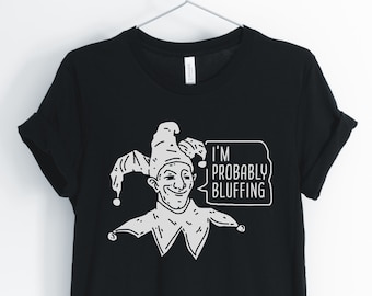 I'm Probably Bluffing, Poker Shirt, Poker Player, Funny Poker Camiseta, Las Vegas Shirt, Casino Shirt, Poker Gift, Unisex & Women's Shirts