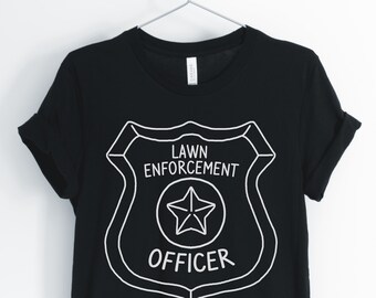 Lawn Enforcement Officer, Gardener Shirt, Lawncare Shirt, Funny Lawn Shirt, Caretaker Shirt, Gardening Gift, Unisex & Women's Shirts