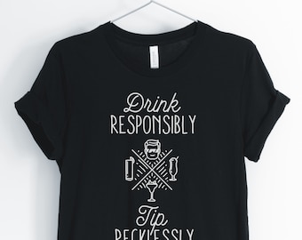 Drink Responsibly Tip Recklessly, Bartender Shirt, Funny Bartender T-Shirt, Bartender Gift, Unisex & Women's Shirts