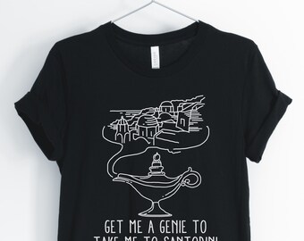 Get Me A Genie To Take Me To Santorini, Santorini Shirt, Greece Shirt, Greece Travel T-Shirt, Santorini Gift, Unisex & Women's Shirts