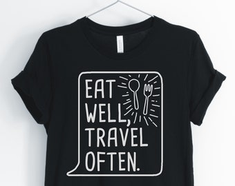 Eat Well Travel Often, Travel Shirt, Travel Lover, I Love Travel, World Travel, Vacation T-Shirt, Travel Gift, Unisex & Women's Shirts