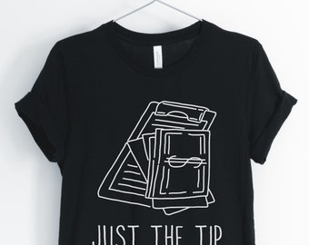 Just The Tip, Waiter Shirt, Waitress Shirt, Bartender Shirt, Funny Waitress T-Shirt, Waitress Gift, Unisex & Women's Shirts