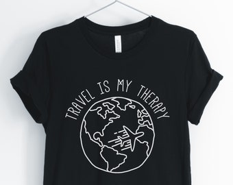 Travel Is My Therapy, Travel Shirt, Travel Lover, Travel Addict, World Travel, Vacation T-Shirt, Travel Gift, Unisex & Women's Shirts