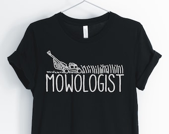 Mowologist, Gardener Shirt, Lawncare Shirt, Lawn Mowing Shirt, Funny Lawn Shirt, Caretaker Shirt, Gardening Gift, Unisex & Women's Shirts