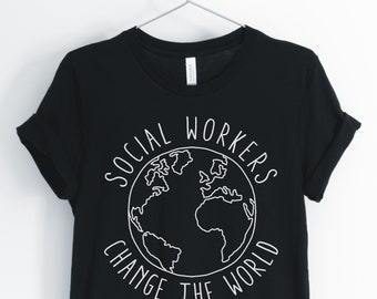 Les travailleurs sociaux changent le monde, chemise de travailleur social, t-shirt mignon de travailleur social, cadeau pour travailleur social, chemises unisexes et féminines